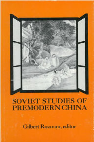 Title: Soviet Studies of Premodern China: Assessments of Recent Scholarship, Author: Gilbert Rozman