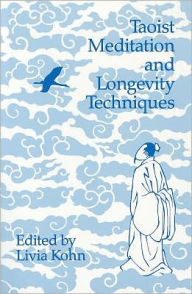 Title: Taoist Meditation and Longevity Techniques / Edition 1, Author: Livia Kohn