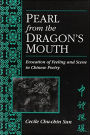 Pearl from the Dragon's Mouth: Evocation of Scene and Feeling in Chinese Poetry