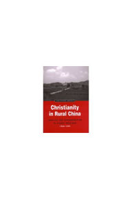 Title: Christianity in Rural China: Conflict and Accommodation in Jiangxi Province, 1860-1900, Author: Alan Sweeten