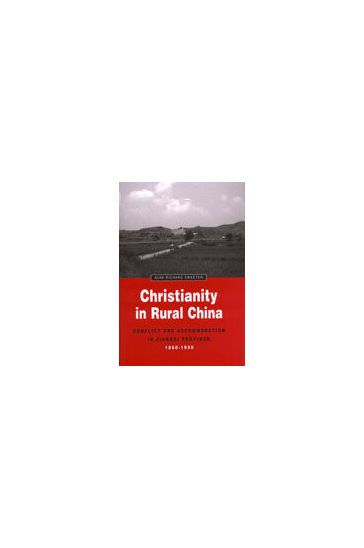 Christianity in Rural China: Conflict and Accommodation in Jiangxi Province, 1860-1900
