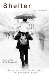 Shelter: Being an Intentional Parent in a Random World