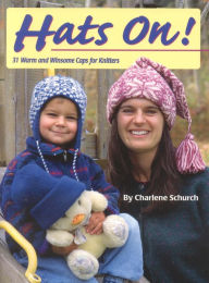 Hats On!: 31 Warm and Winsome Caps for Knitters