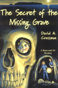 Title: The Secret of the Missing Grave, Author: David Crossman