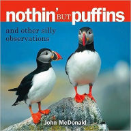 Title: Nothin' but Puffins: And Other Silly Observations, Author: John McDonald