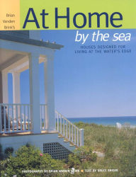 Title: At Home by the Sea: Houses Designed for Living at the Water's Edge, Author: Bruce Snider