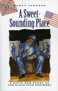 Title: A Sweet-Sounding Place: A Civil War Story, Author: Nancy Johnson