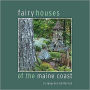 Fairy Houses of the Maine Coast