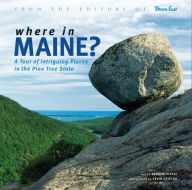Where in Maine: 50 Intriguing Place in the Pine Tree State