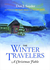 Title: The Winter Travelers: A Christmas Fable, Author: Don J. Snyder