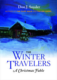 Title: The Winter Travelers: A Christmas Fable, Author: Don J. Snyder