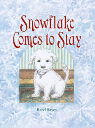 Title: Snowflake Comes to Stay, Author: Karel Hayes