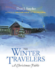 Title: The Winter Travelers: A Christmas Fable, Author: Don J. Snyder