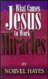 What Causes Jesus to Work Miracles