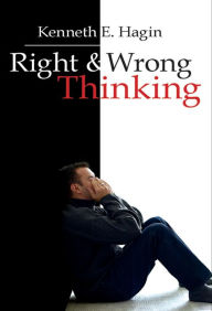 Title: Right and Wrong Thinking, Author: Kenneth E Hagin