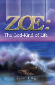 Title: Zoe: The God-Kind of Life, Author: Kenneth E Hagin