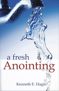 Title: A Fresh Anointing, Author: Kenneth E Hagin