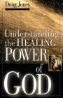 Understanding the Healing Power of God