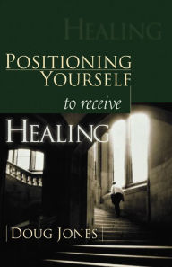 Positioning Yourself to Receive Healing