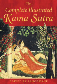 Title: The Complete Illustrated Kama Sutra, Author: Lance Dane