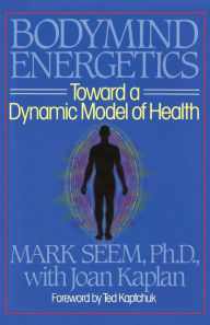 Bodymind Energetics: Toward a Dynamic Model of Health