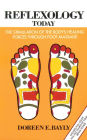Reflexology Today: The Stimulation of the Body's Healing Forces through Foot Massage