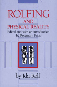 Title: Rolfing and Physical Reality, Author: Ida P. Rolf Ph.D.