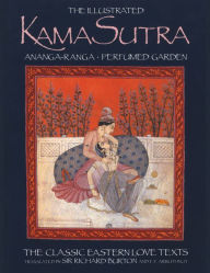 The Illustrated Kama Sutra, Ananga-Ranga, & Perfumed Garden: The Classic Eastern Love Texts