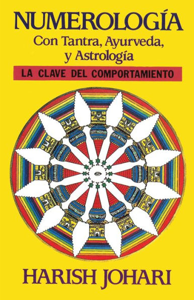 Numerología: Con Tantra, Ayurveda, y Astrología