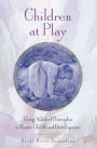 Children at Play: Using Waldorf Principles to Foster Childhood Development
