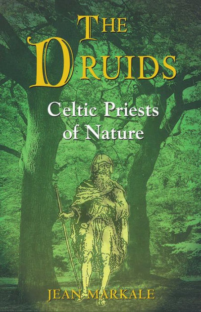 The Druids: Celtic Priests Of Nature By Jean Markale, Paperback ...