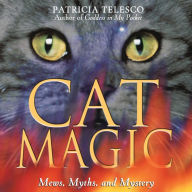 Title: Cat Magic: Mews, Myths, and Mystery, Author: Patricia Telesco