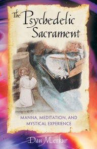 The Psychedelic Sacrament: Manna, Meditations, and Mystical Experience