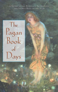 Title: The Pagan Book of Days: A Guide to the Festivals, Traditions, and Sacred Days of the Year, Author: Nigel Pennick