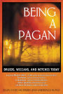 Being a Pagan: Druids, Wiccans, and Witches Today