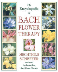 Title: The Encyclopedia of Bach Flower Therapy, Author: Mechthild Scheffer