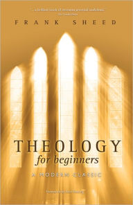 Title: Theology for Beginners / Edition 3, Author: F. J. Sheed