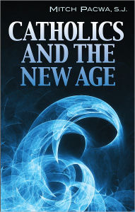 Catholics and the New Age: How Good People Are Being Drawn into Jungian Psychology, the Enneagram, and the Age of Aquarius