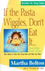 If the Pasta Wiggles, Don't eat it... and Other Good Advice