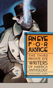Title: An Eye for Justice: The Third Private Eye Writers of America Anthology, Author: Robert J. Randisi