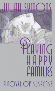 Title: Playing Happy Families, Author: Julian Symons