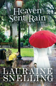 Title: Heaven Sent Rain: A Novel, Author: Lauraine Snelling