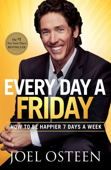 Every Day a Friday: How to Be Happier 7 Days a Week