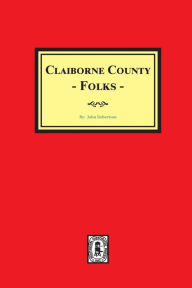 Title: Claiborne County Folks, Author: John Robertson