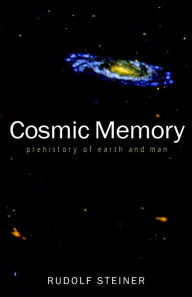 Title: Cosmic Memory: The Story of Atlantis, Lemuria, and the Division of the Sexes (Cw 11), Author: Rudolf Steiner