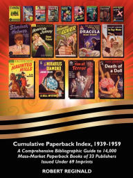 Title: Cumulative Paperback Index, 1939-1959: A Comprehensive Bibliographic Guide to 14,000 Mass-Market Paperback Books of 33 Publishers Issued Under 69 Imprints, Author: Robert Reginald