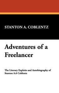 Title: Adventures of a Freelancer, Author: Stanton Arthur Coblentz