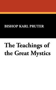 Title: The Teachings of the Great Mystics, Author: Bishop Karl Pruter