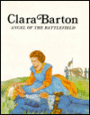 Clara Barton: Angel of the Battlefield