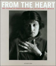 From the Heart: The Power of Photography, a Collector's Choice